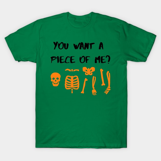 You want a piece of me? skeleton halloween T-Shirt by Pearlie Jane Creations